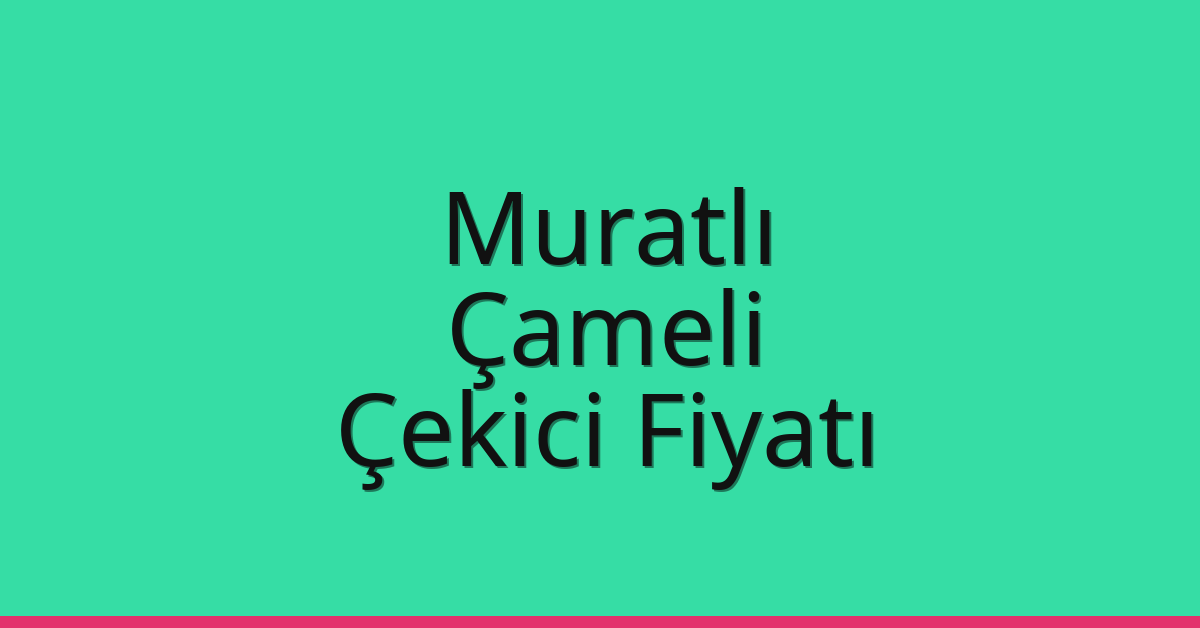 Muratlı Çekici Fiyatı – Çameli Oto Kurtarıcı Ücreti Muratlı Çekici Fiyatı – Çameli Oto Kurtarıcı Ücreti