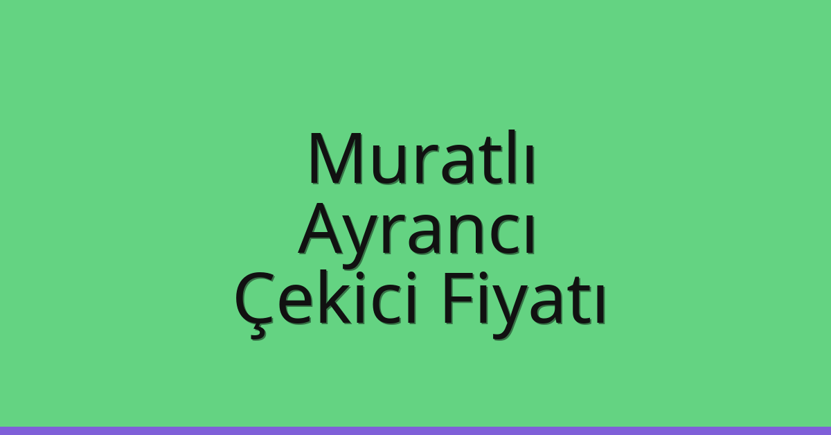 Muratlı Çekici Fiyatı - Ayrancı Oto Kurtarıcı Ücreti Muratlı Çekici Fiyatı – Ayrancı Oto Kurtarıcı Ücreti
