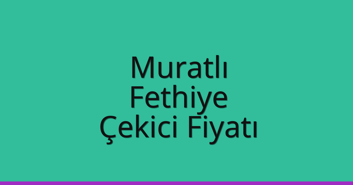 Muratlı Çekici Fiyatı – Fethiye Oto Kurtarıcı Ücreti Muratlı Çekici Fiyatı – Fethiye Oto Kurtarıcı Ücreti
