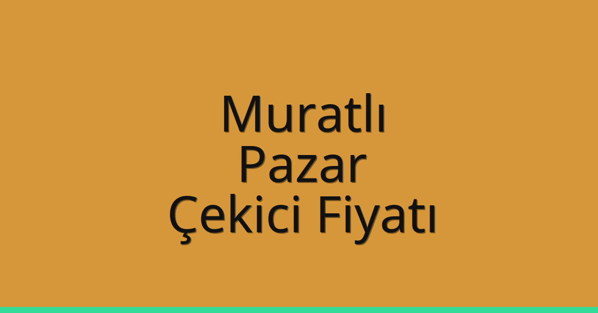 Muratlı Çekici Fiyatı – Pazar Oto Kurtarıcı Ücreti Muratlı Çekici Fiyatı – Pazar Oto Kurtarıcı Ücreti
