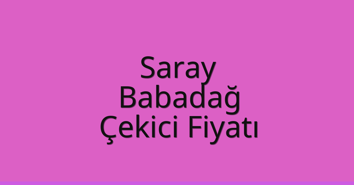 Saray Çekici Fiyatı – Babadağ Oto Kurtarıcı Ücreti Saray Çekici Fiyatı – Babadağ Oto Kurtarıcı Ücreti
