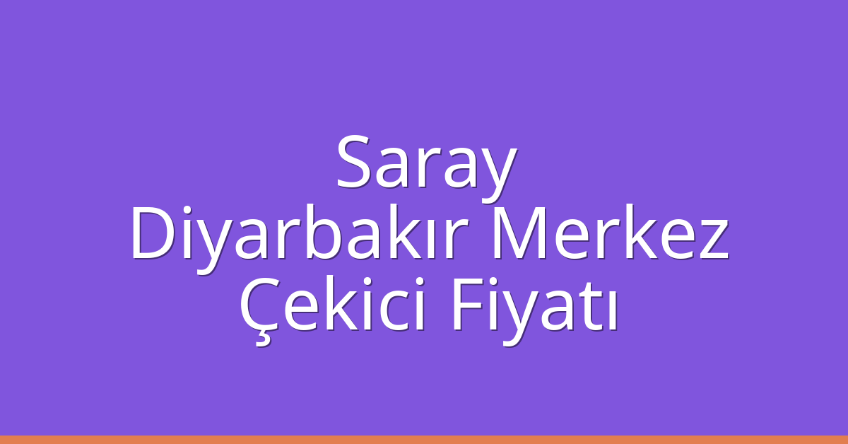 Saray Çekici Fiyatı – Diyarbakır Merkez Oto Kurtarıcı Ücreti Saray Çekici Fiyatı – Diyarbakır Merkez Oto Kurtarıcı Ücreti