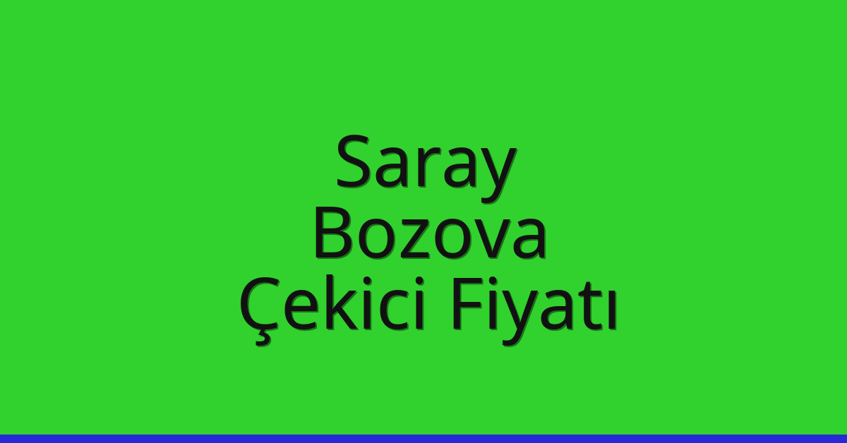 Saray Çekici Fiyatı – Bozova Oto Kurtarıcı Ücreti