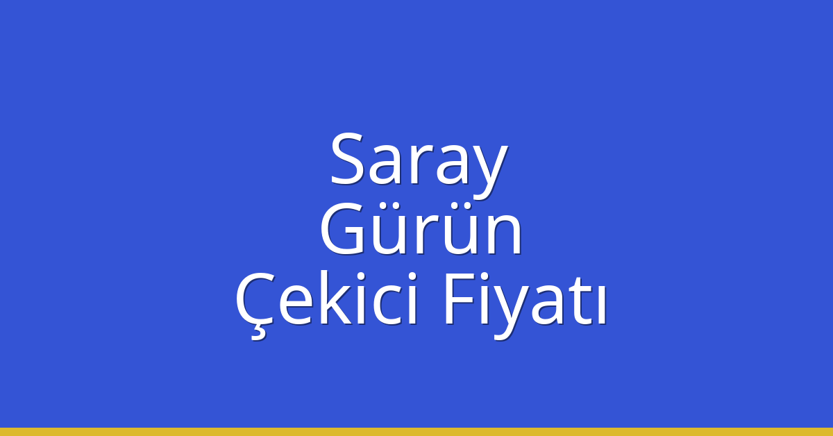 Saray Çekici Fiyatı – Gürün Oto Kurtarıcı Ücreti