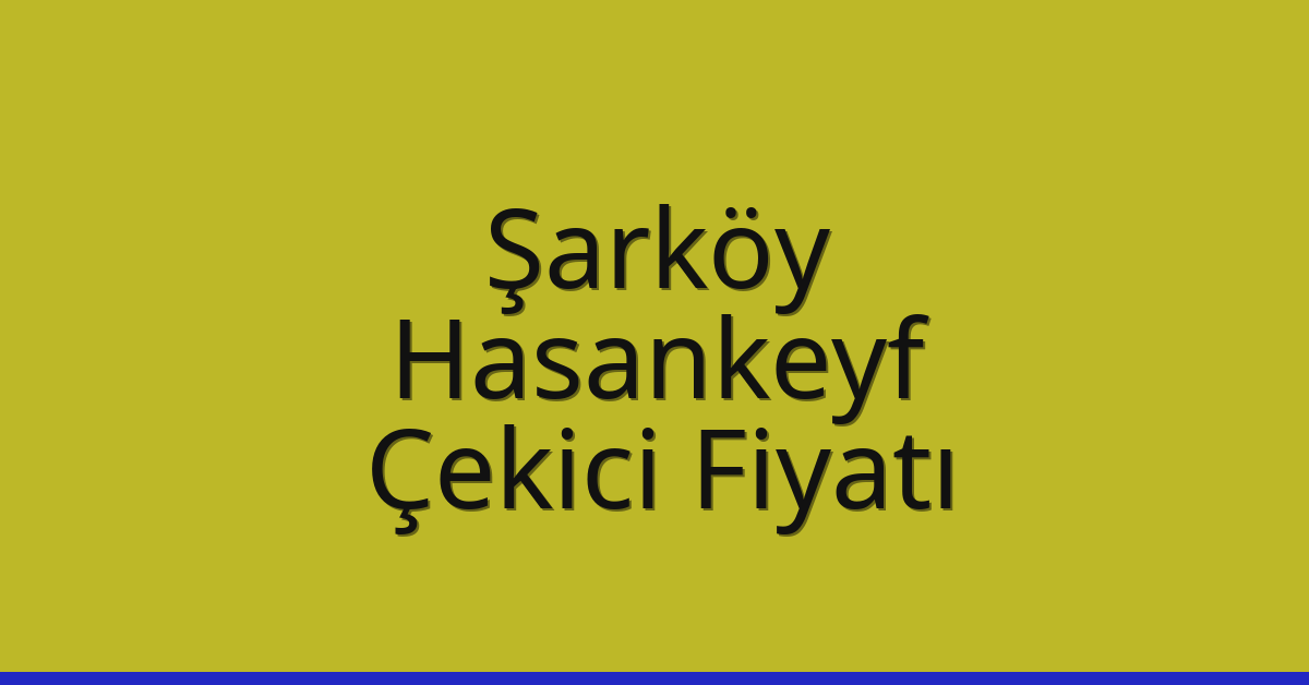 Şarköy Çekici Fiyatı – Hasankeyf Oto Kurtarıcı Ücreti Şarköy Çekici Fiyatı – Hasankeyf Oto Kurtarıcı Ücreti