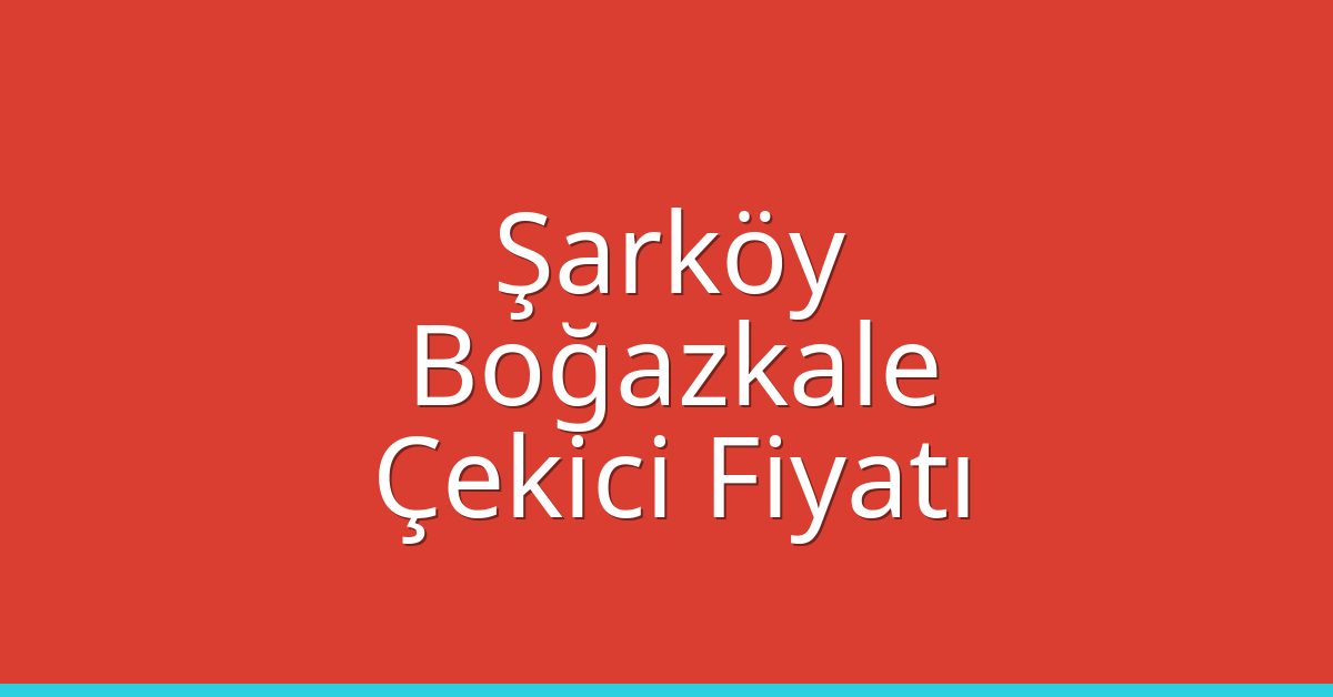 Şarköy Çekici Fiyatı – Boğazkale Oto Kurtarıcı Ücreti Şarköy Çekici Fiyatı – Boğazkale Oto Kurtarıcı Ücreti