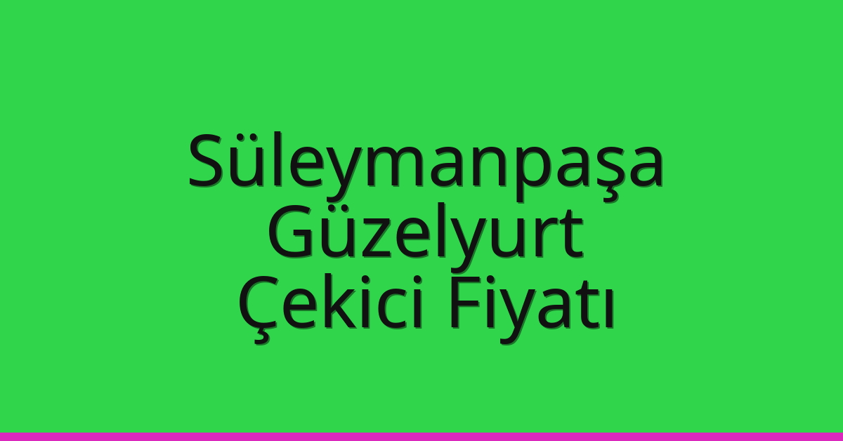 Süleymanpaşa Çekici Fiyatı – Güzelyurt Oto Kurtarıcı Ücreti Süleymanpaşa Çekici Fiyatı – Güzelyurt Oto Kurtarıcı Ücreti