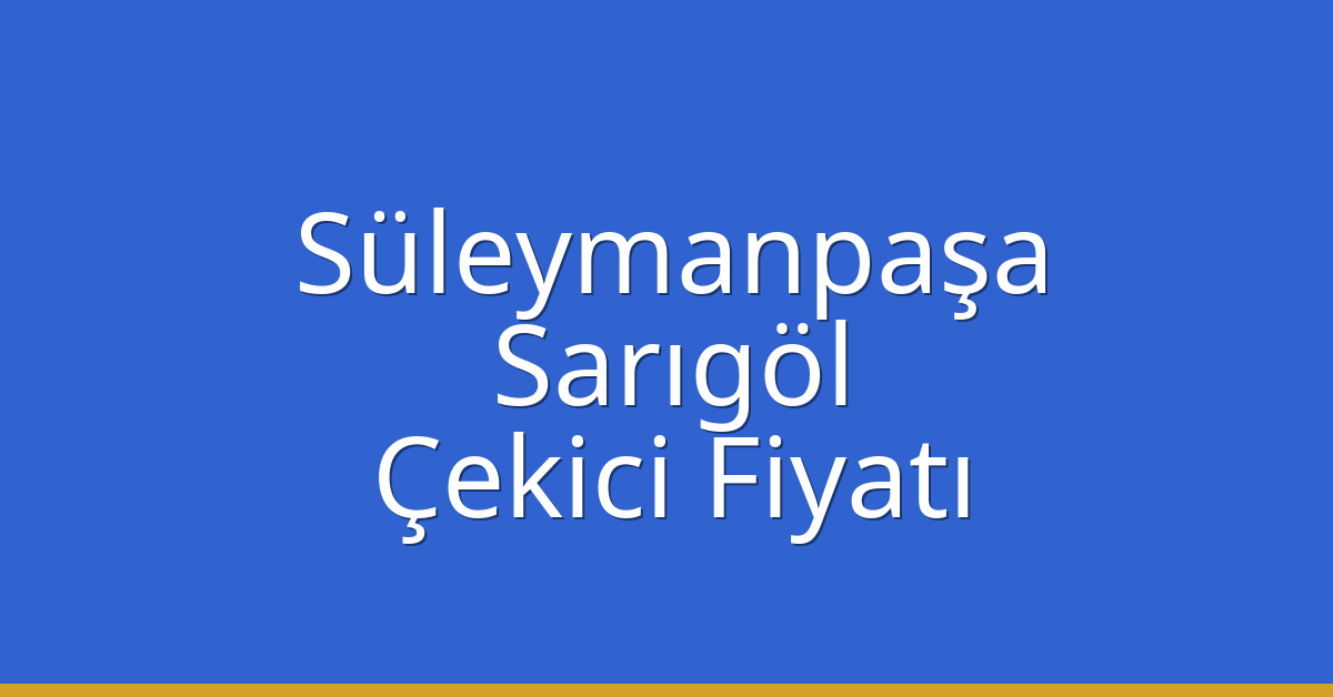 Süleymanpaşa Çekici Fiyatı – Sarıgöl Oto Kurtarıcı Ücreti Süleymanpaşa Çekici Fiyatı – Sarıgöl Oto Kurtarıcı Ücreti
