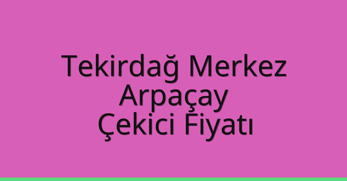 Tekirdağ Merkez Çekici Fiyatı – Arpaçay Oto Kurtarıcı Ücreti Tekirdağ Merkez Çekici Fiyatı – Arpaçay Oto Kurtarıcı Ücreti