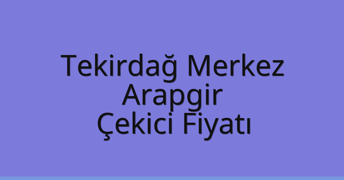 Tekirdağ Merkez Çekici Fiyatı – Arapgir Oto Kurtarıcı Ücreti Tekirdağ Merkez Çekici Fiyatı – Arapgir Oto Kurtarıcı Ücreti
