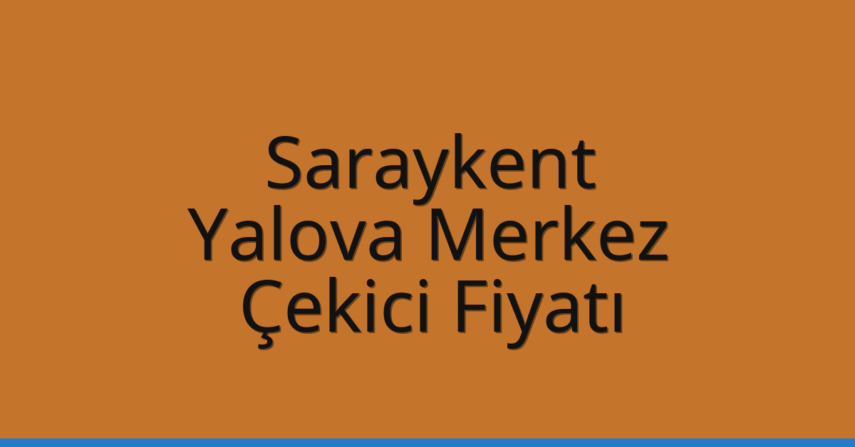Saraykent Çekici Fiyatı – Yalova Merkez Oto Kurtarıcı Ücreti Saraykent Çekici Fiyatı – Yalova Merkez Oto Kurtarıcı Ücreti