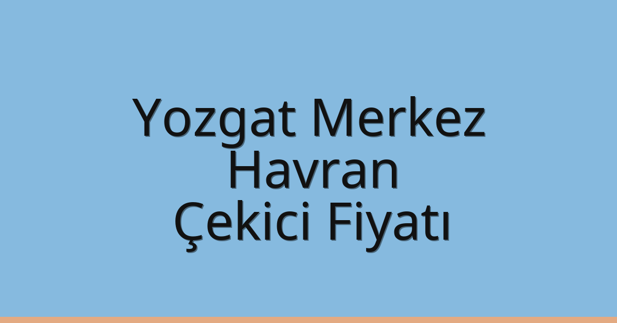 Yozgat Merkez Çekici Fiyatı – Havran Oto Kurtarıcı Ücreti Yozgat Merkez Çekici Fiyatı – Havran Oto Kurtarıcı Ücreti