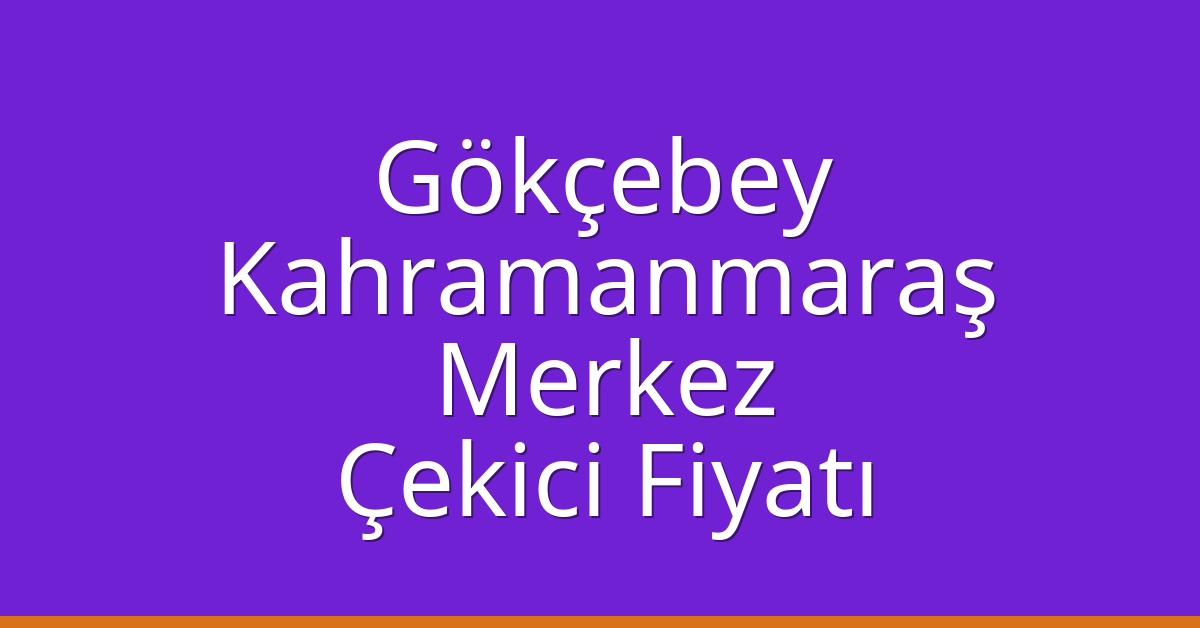 Gökçebey Çekici Fiyatı – Kahramanmaraş Merkez Oto Kurtarıcı Ücreti Gökçebey Çekici Fiyatı – Kahramanmaraş Merkez Oto Kurtarıcı Ücreti